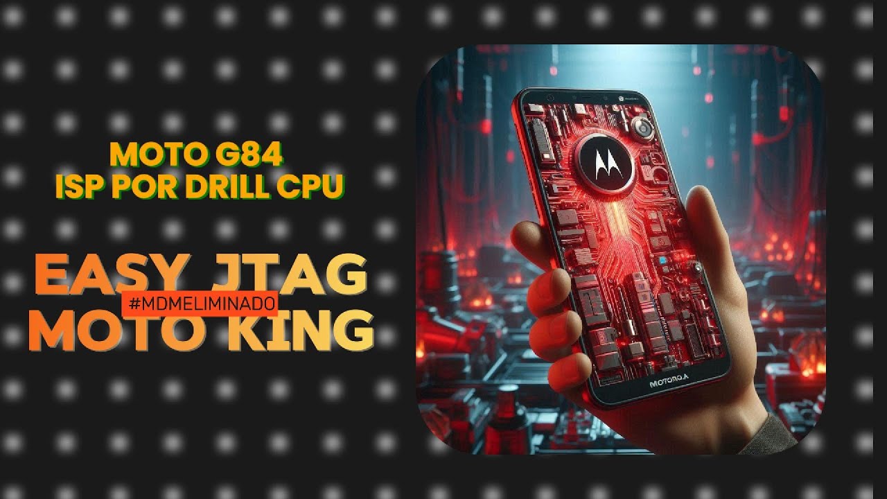 MOTO G84 XT2347 DRILL CPU (EASY JTAG MOTO KING)