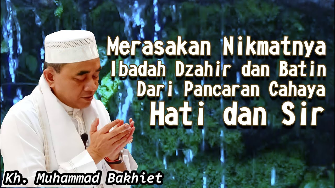 GURU BAKHIET - BILA CAHAYA IMAN, ISLAM DAN IKHSAN MEMANCAR PADA HATI DAN SIR