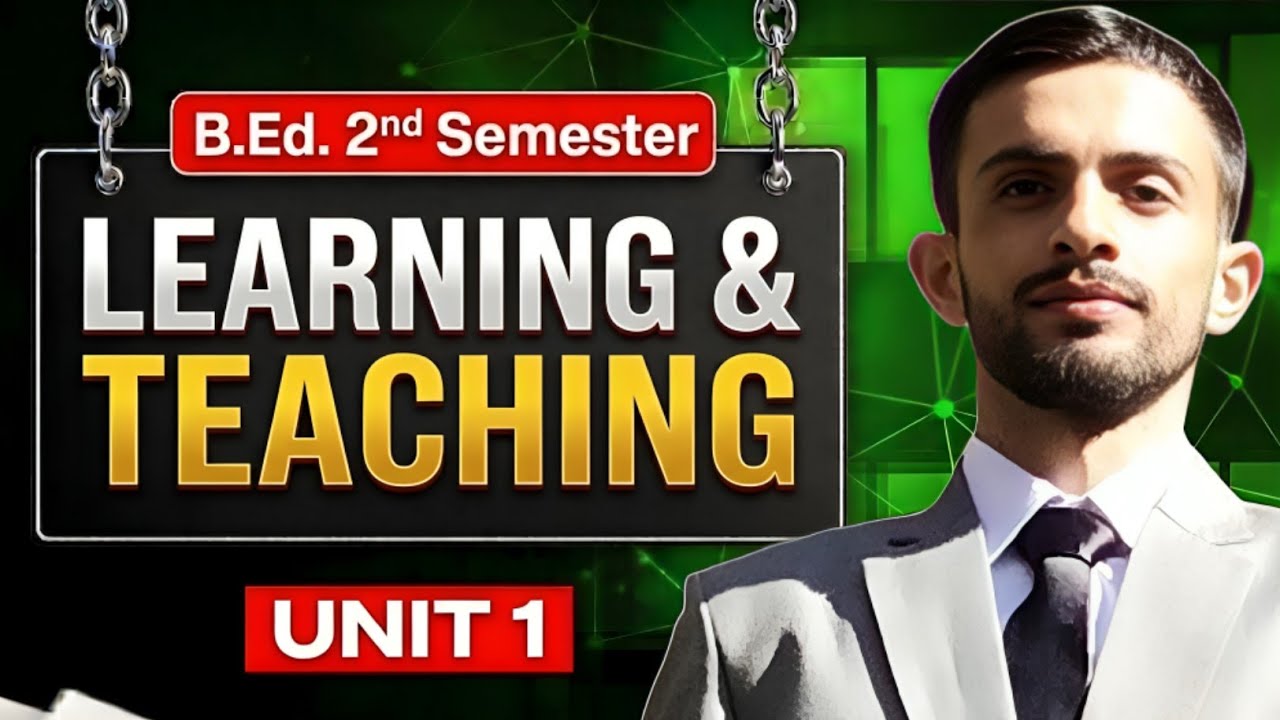 📚 B.Ed. 2nd Semester Learning & Teaching | Unit 1 Complete Explanation 🔥