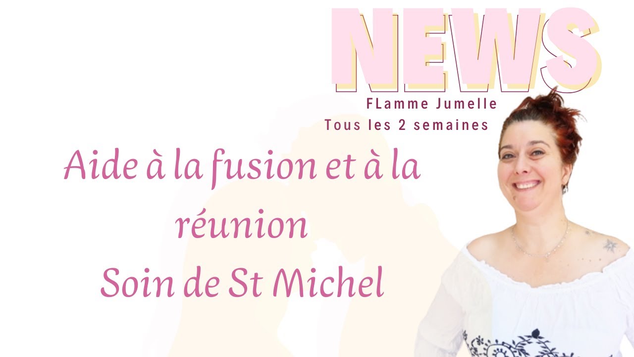 Les News : aide à la fusion et réunion des flammes jumelles