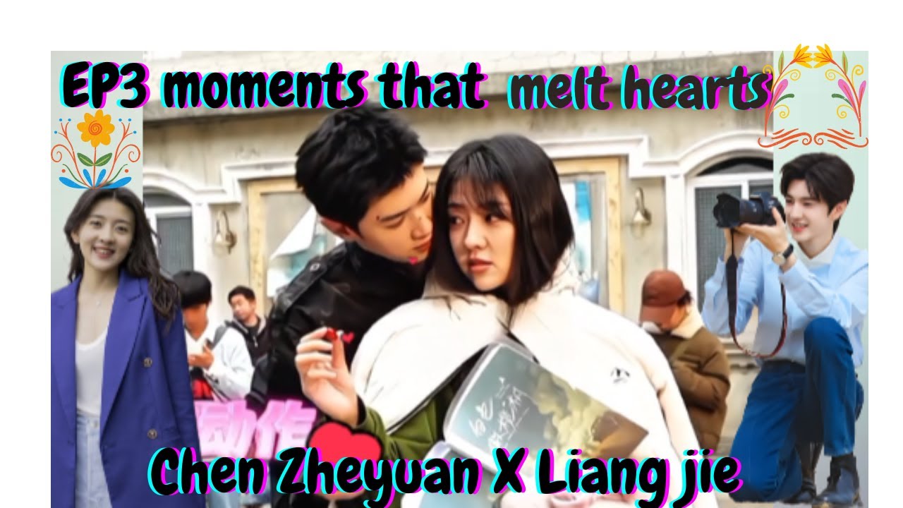 EP3 moments that melt hearts | Chen Zheyuan X Liang jie