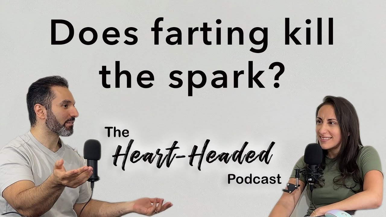 Do You Fart Next To Your Partner? | The Heart-Headed Podcast