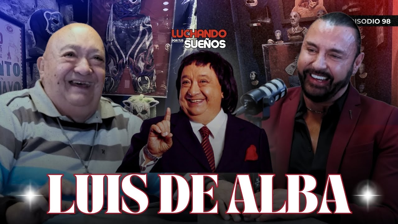 LUIS DE ALBA: Anécdotas, risas y el camino de una leyenda 🙌🏻👀 | #LuchandoPorTusSueños