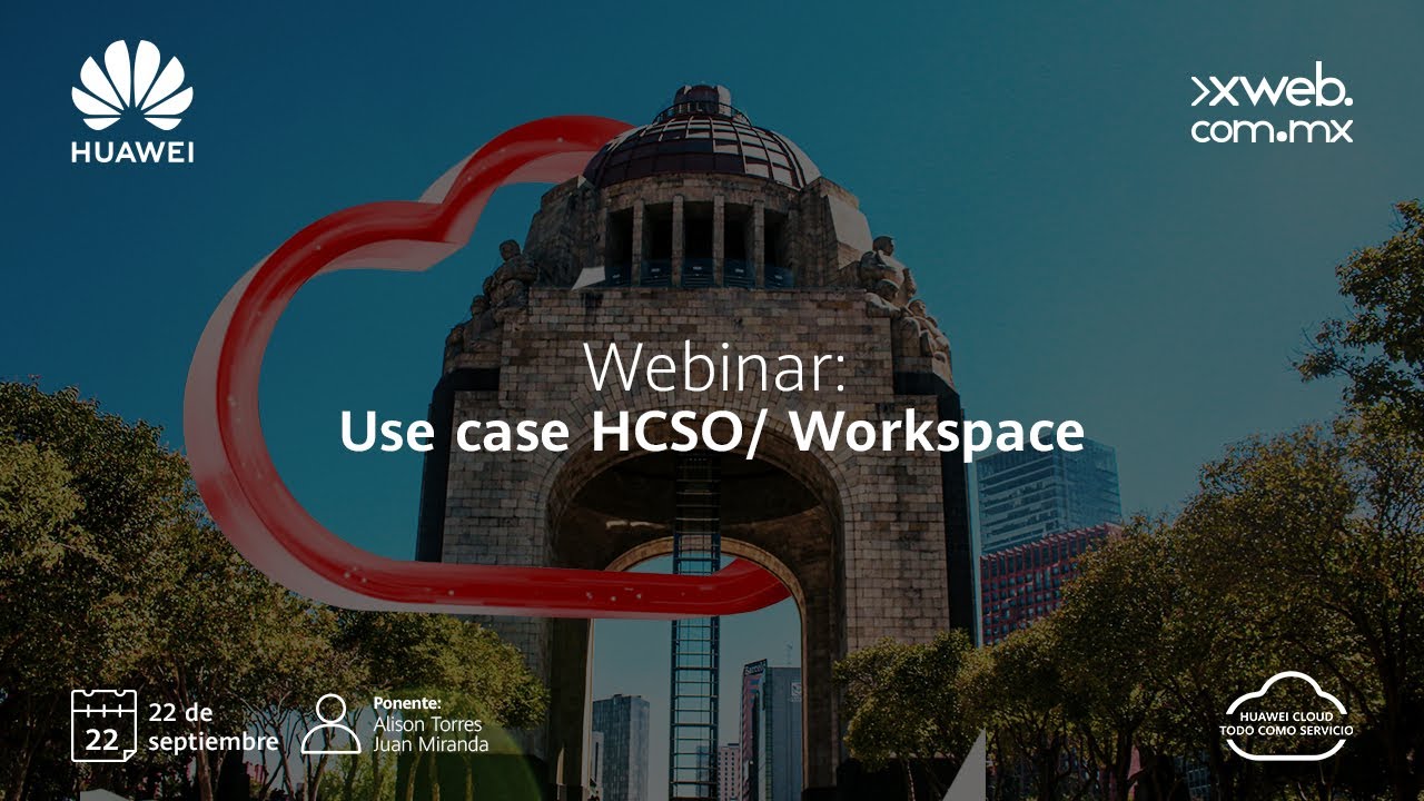 X Web: Webinar Huawei Cloud: Use Case HCSO/Workspace