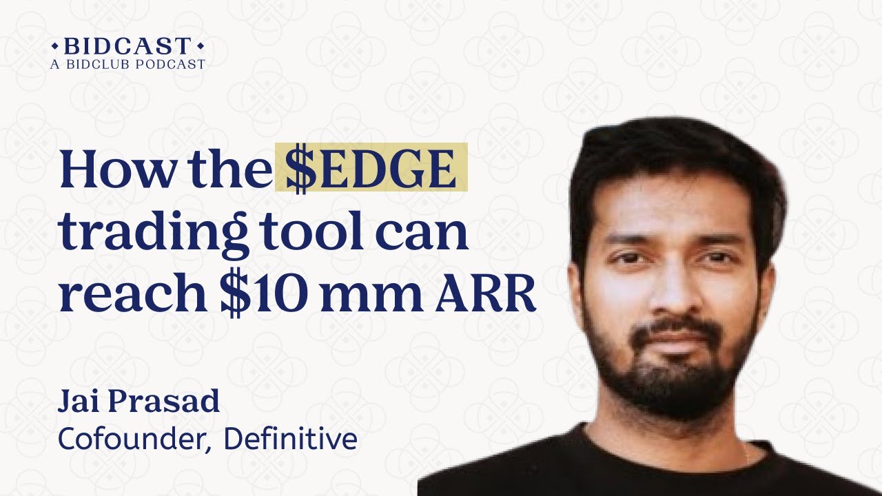 How Definitive plans to get to $10 mm ARR and capture value to $EDGE - Jai Prasad, Cofounder