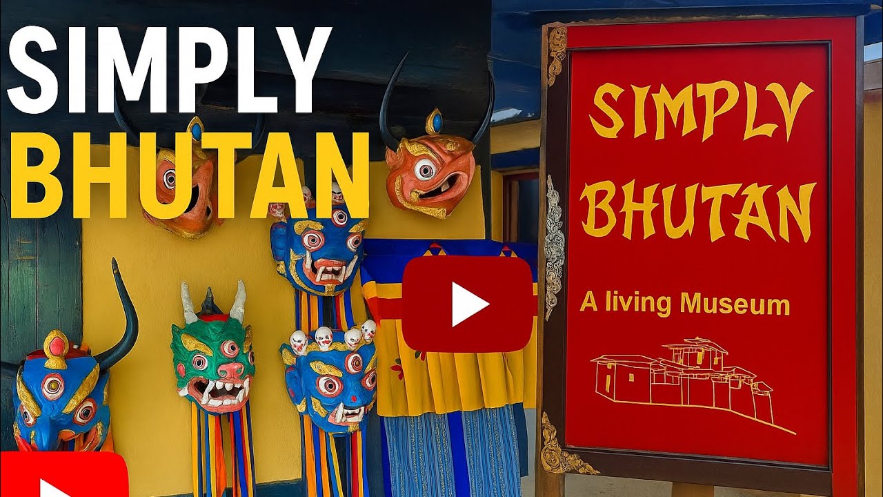 Simply Bhutan | A Living Museum of Bhutanese Culture 🇧🇹