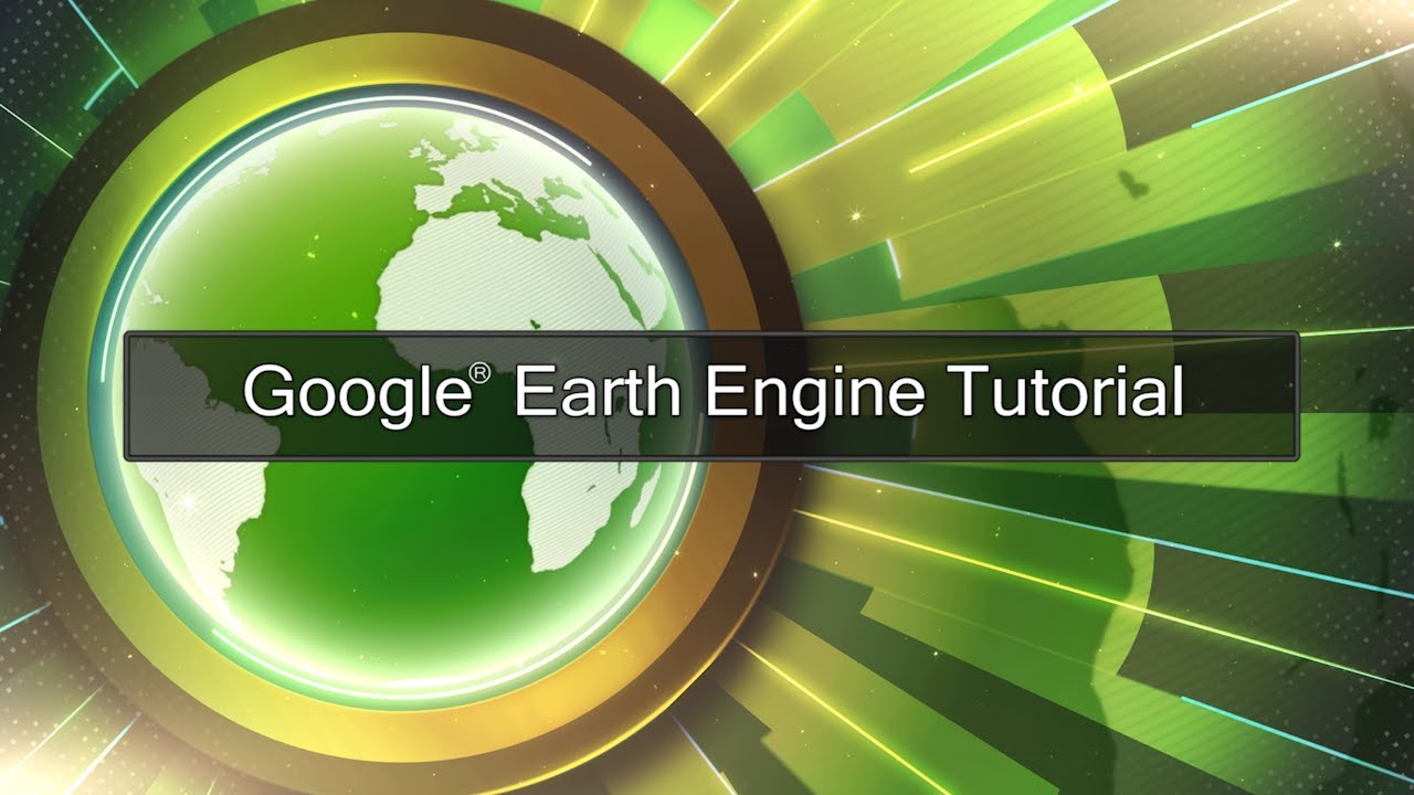 Google Earth Engine  - Introduction