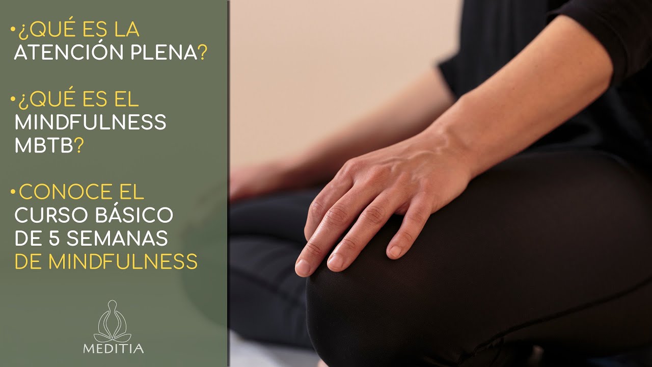 Charla Presentación: Atención Plena, mindfulness MBTB y Curso Básico de 5 Semanas.
