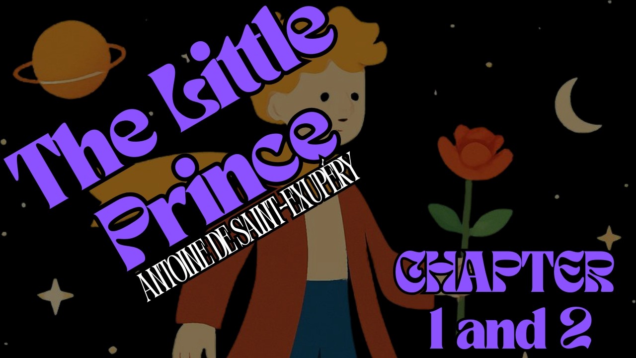 THE LITTLE PRINCE - Antoine de Saint-Exupéry [CHAPTER 1 AND 2]