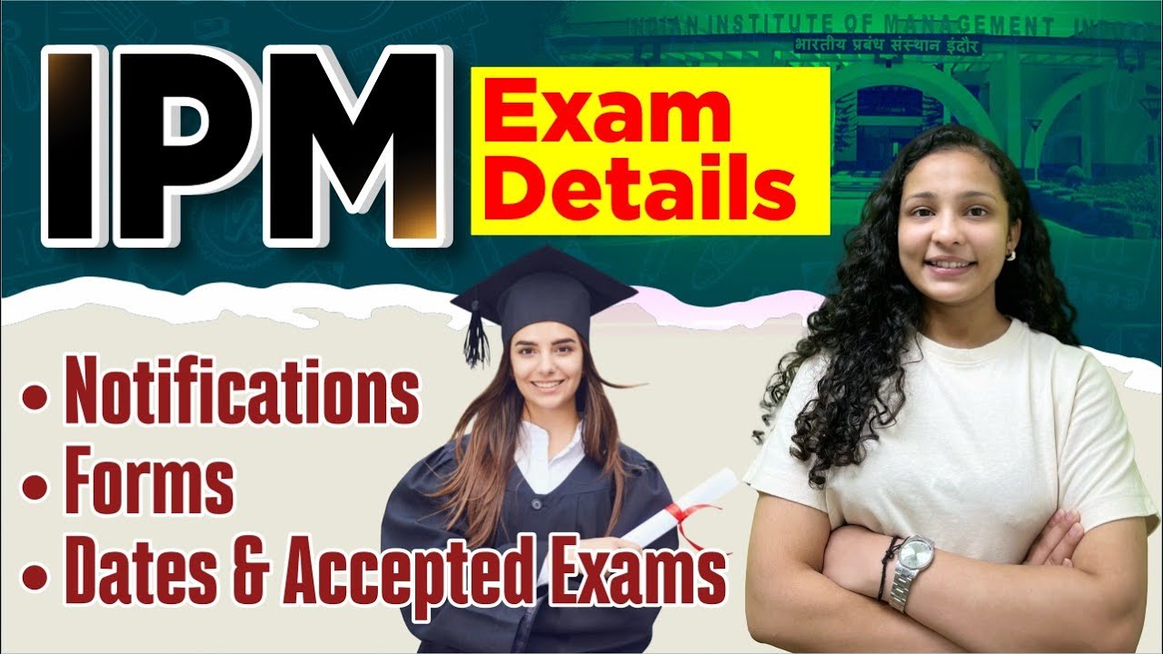 IPM Exam Details : Notification, Forms, Dates, and Accepted Exams, Etc.