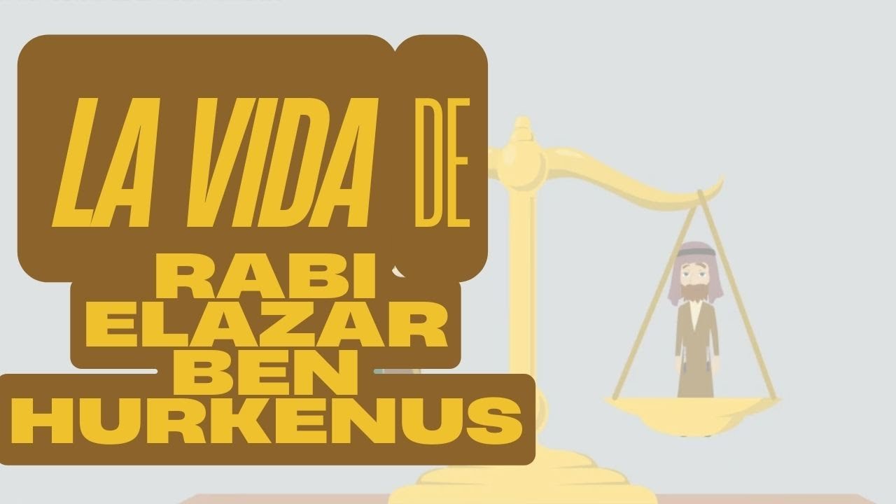 LA VIDA DE RABI ELAZAR BEN HURKENUS