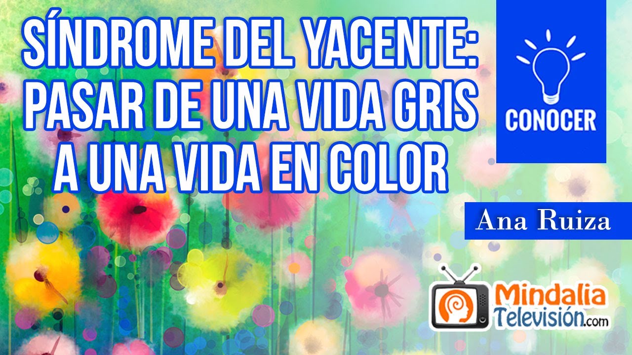 Síndrome del Yacente: Pasar de una Vida Gris a una Vida en Color, por Ana Ruiza