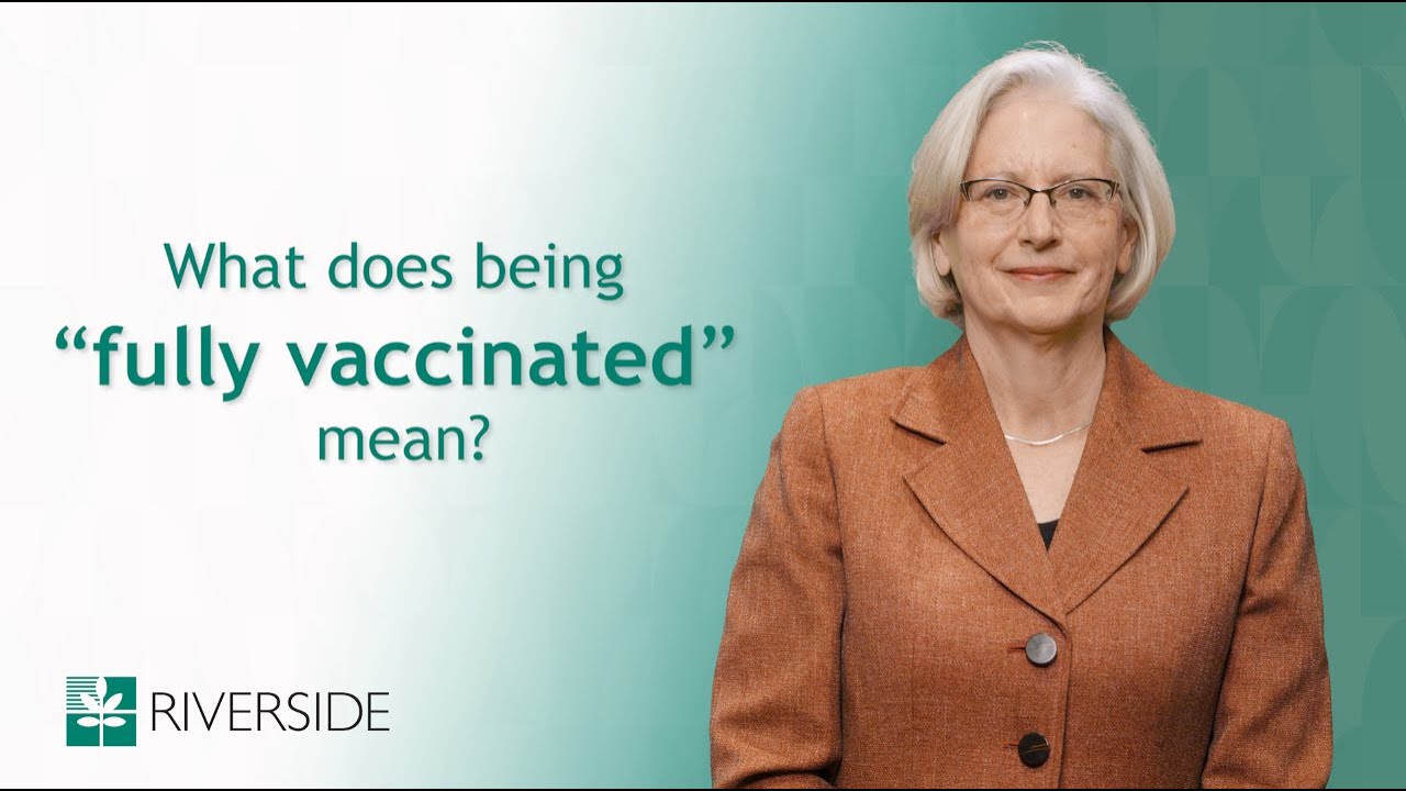 What Does Being  &ldquo;Fully Vaccinated&rdquo; Mean?