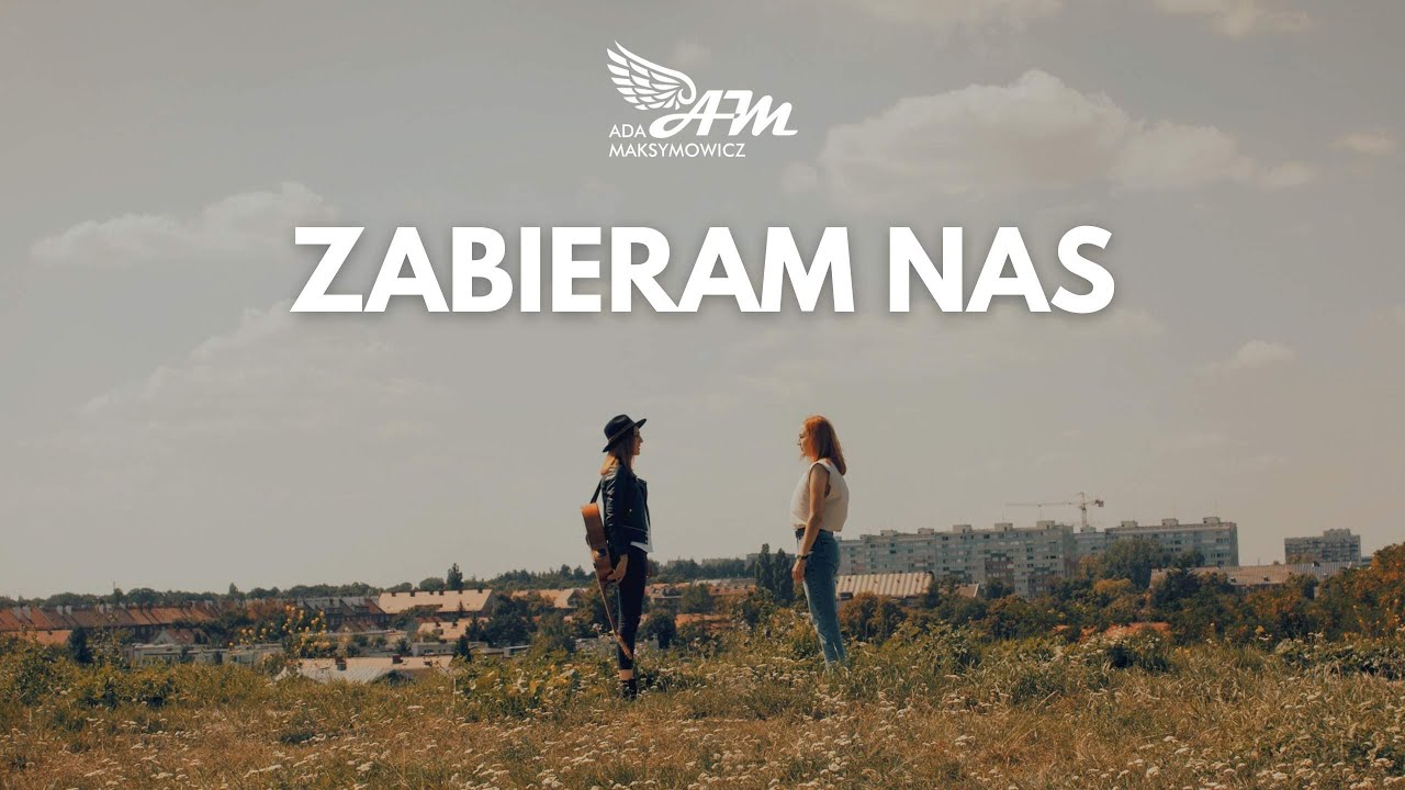 Ada Maksymowicz - Zabieram Nas  [Official Music Video]