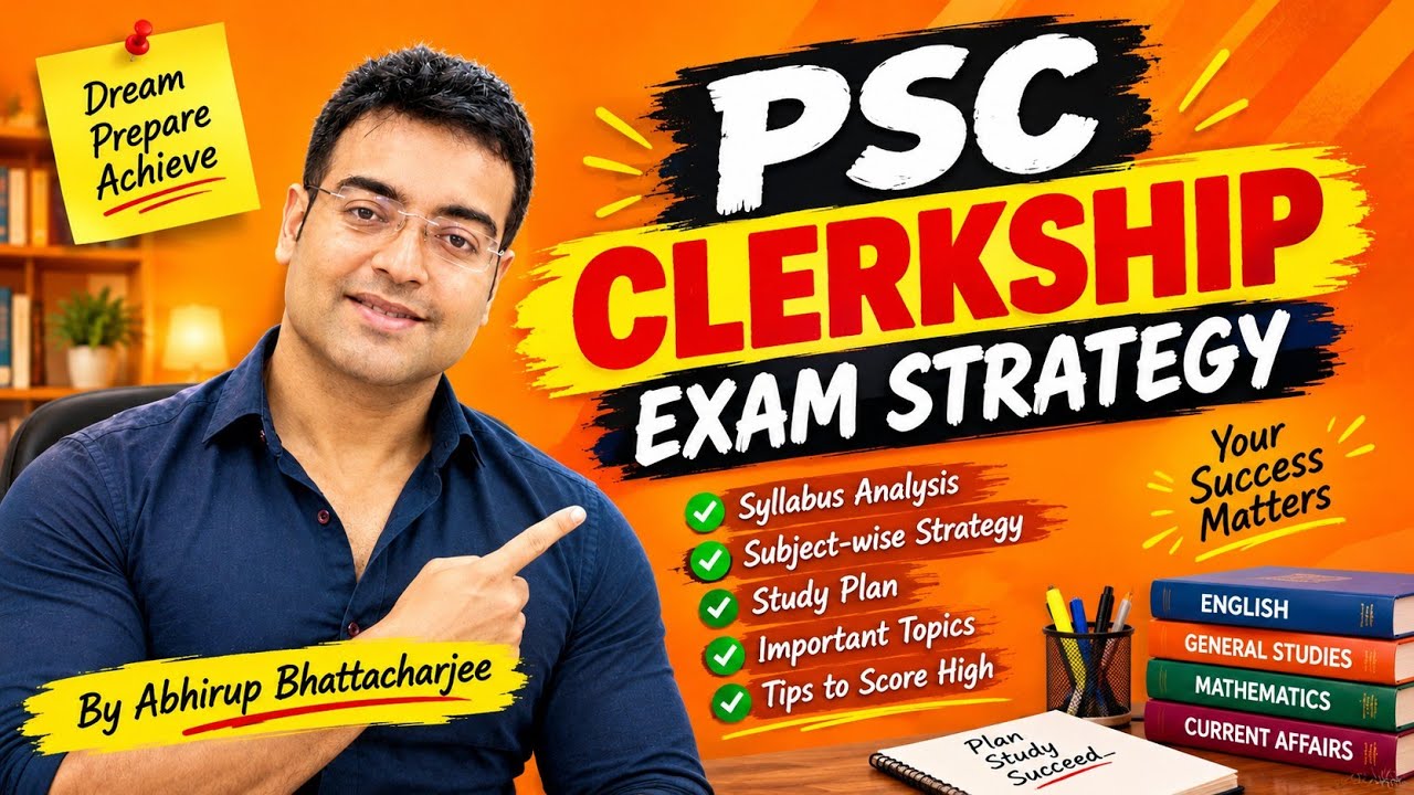 PSC CLERKSHIP EXAM PATTERN & STRATEGY EXPLAINED By Abhirup Bhattacharjee