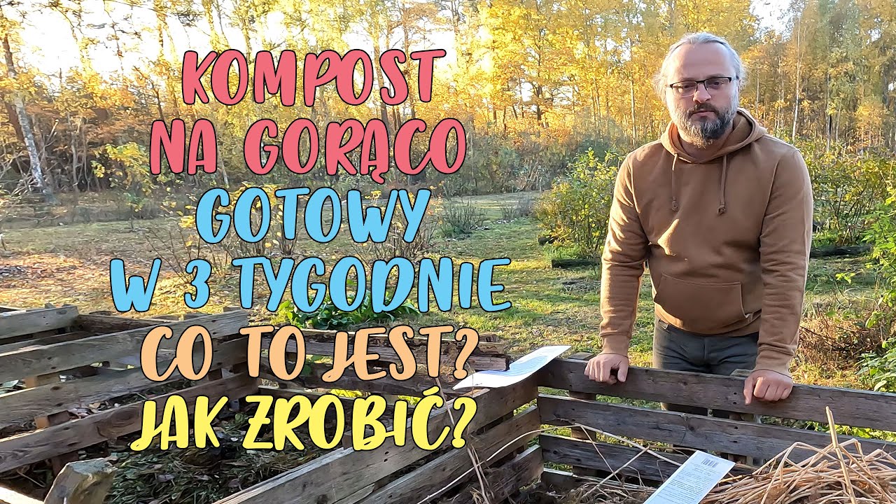 Kompost na gorąco. Co to jest? Jak zrobić kompost w 3 tygodnie? Czarne złoto ogrodnika Szybka metoda