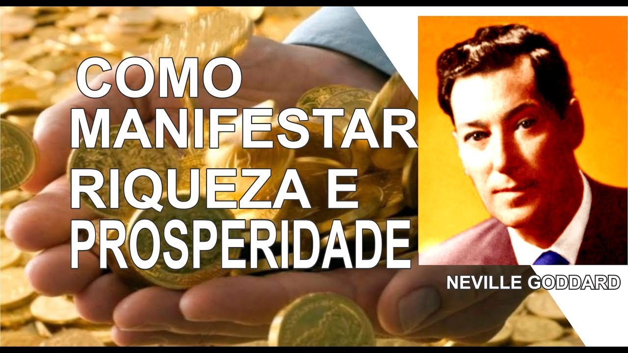 NEVILLE GODDARD | COMO MANIFESTAR RIQUEZA E PROSPERIDADE