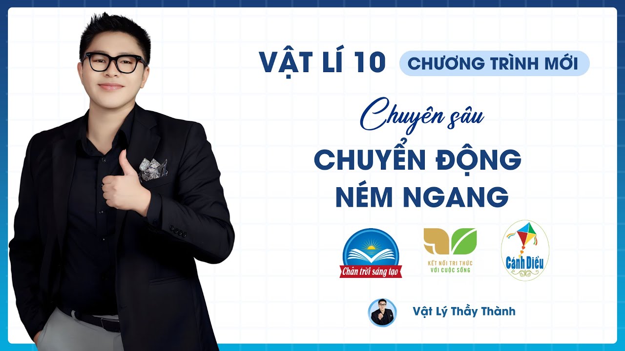 Chuyển động ném (Đề chuyên sâu) - Vật Lý 10 (Sgk Mới) || Thầy Đỗ Công Thành