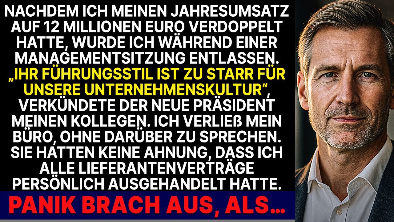 Er wurde entlassen, nachdem er den Umsatz des Unternehmens auf 12 Millionen Euro verdoppelt hatte...