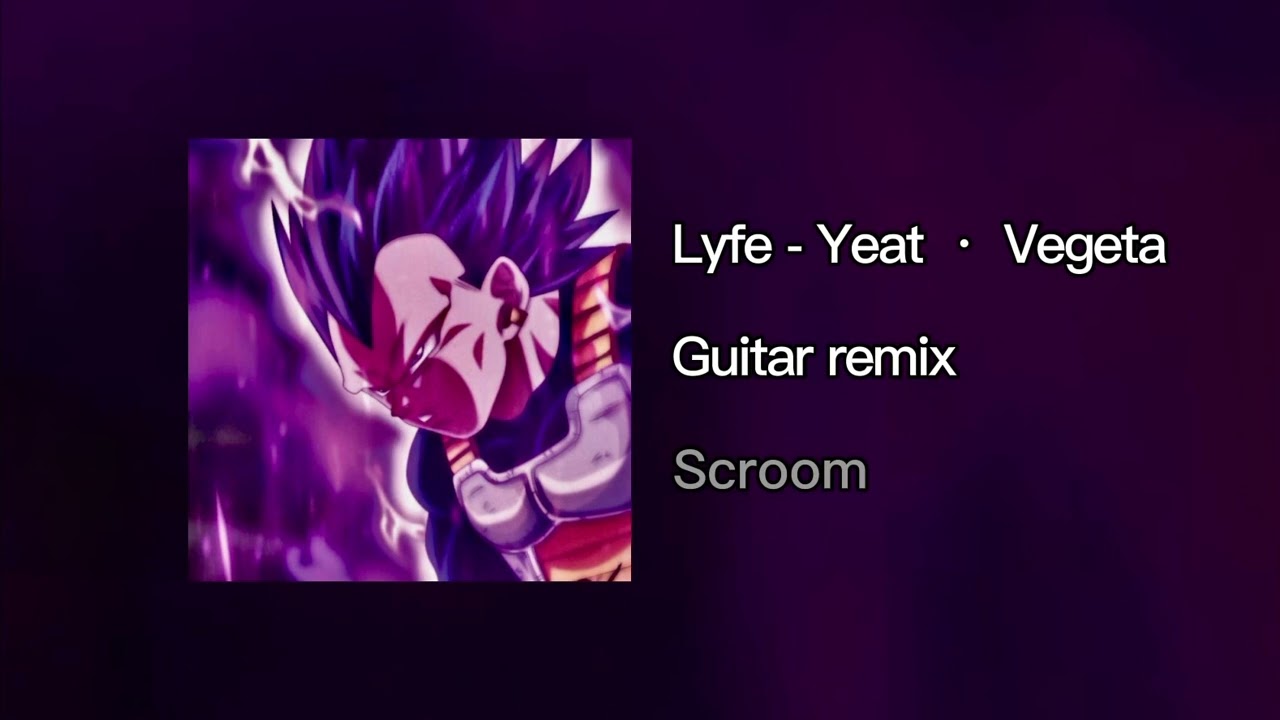 Lyfe - Yeat(guitar remix) &bull; Vegeta