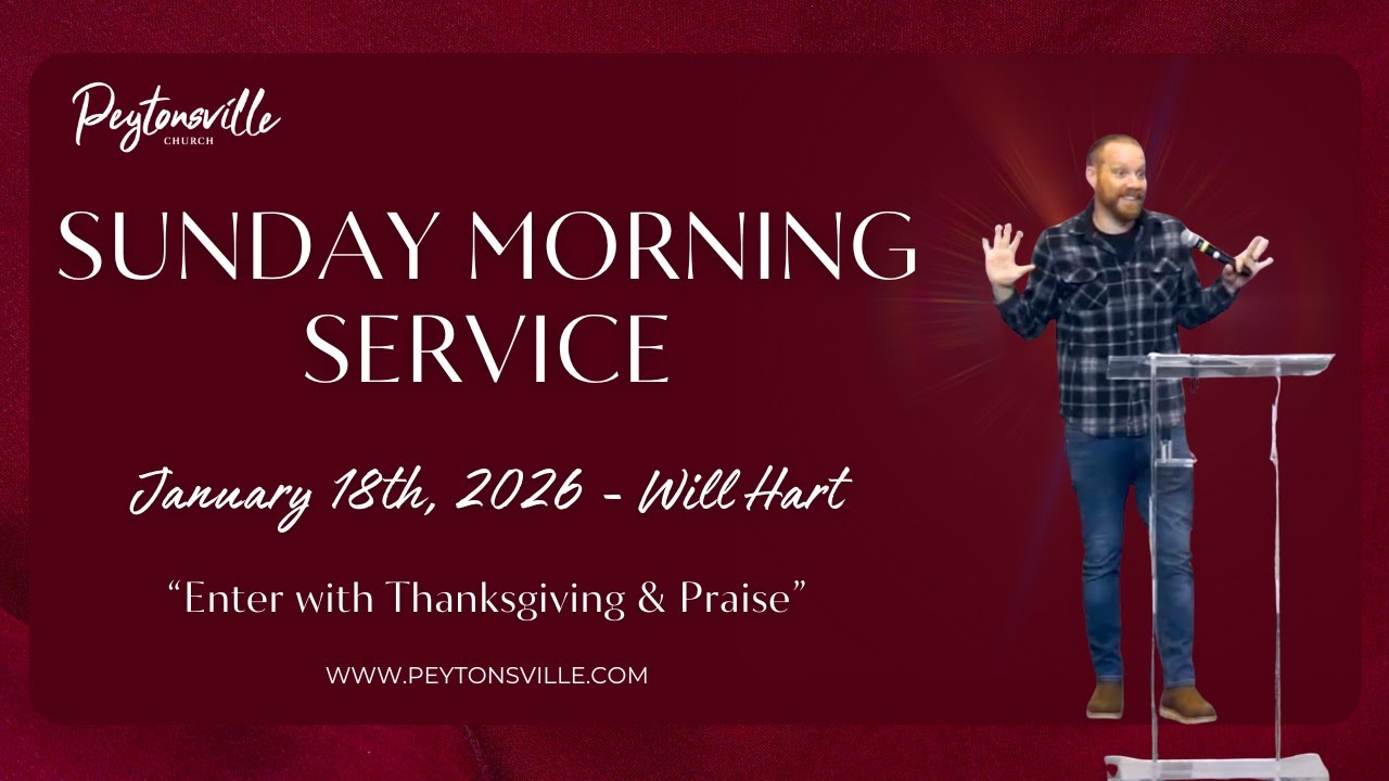 Will Hart - Sunday Morning Service "Enter with Thanksgiving & Praise"