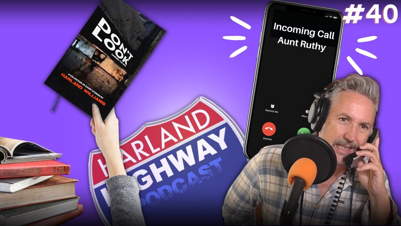 HARLAND talks about family, takes a call from Aunt Ruthy, and reads scary things from his book. 40