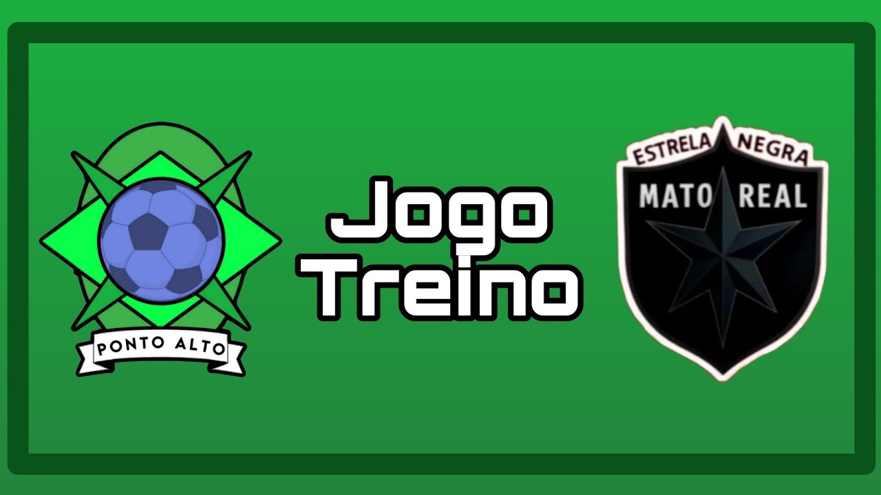 Jogo treino | Ponto Alto x Estrela Negra | Jogo completo