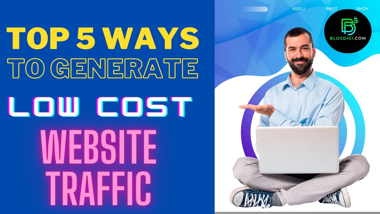 Top 5 Ways To Generate Low Cost Website Traffic
