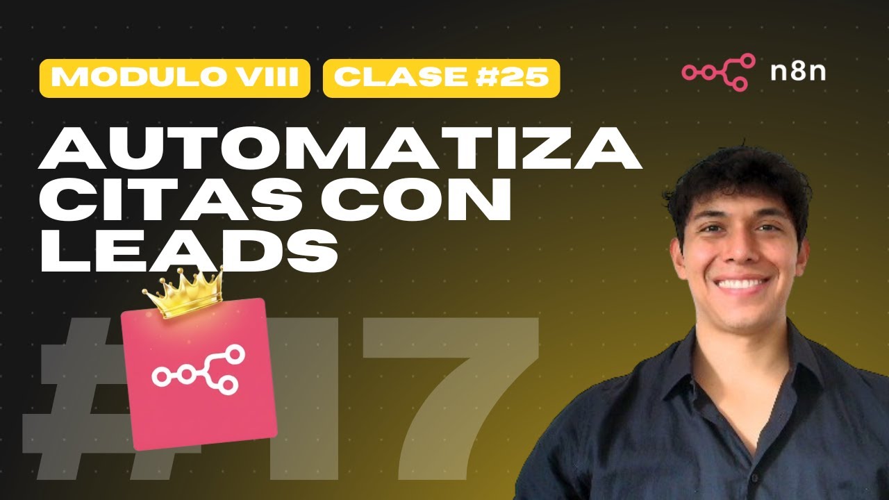 Proyecto #17: Automatiza Tu Calendario con Webhooks y Cal.com en N8N | Módulo VIII | Clase #25