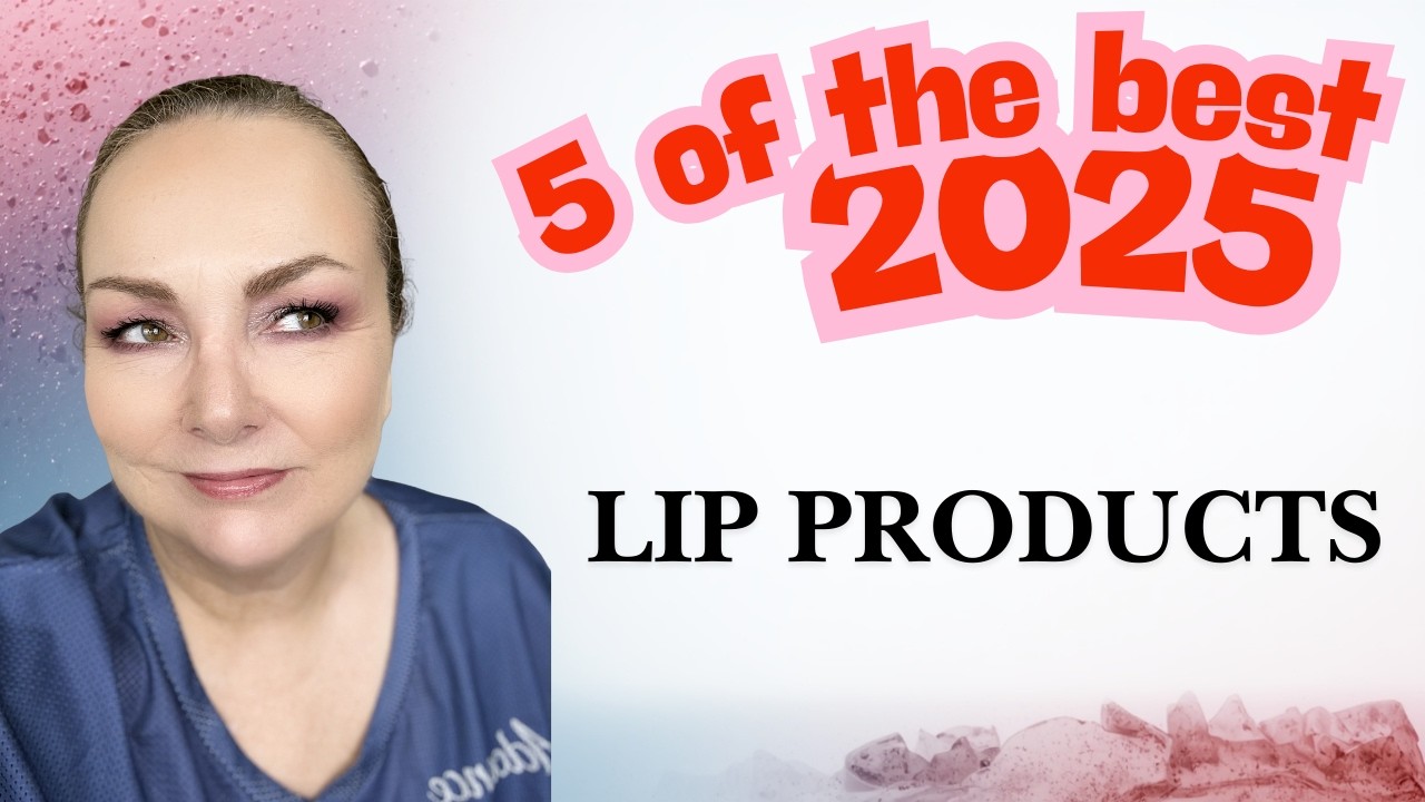5 of the BEST Lip Products of 2025 | Hydrating, Flattering & Mature-Lip Friendly