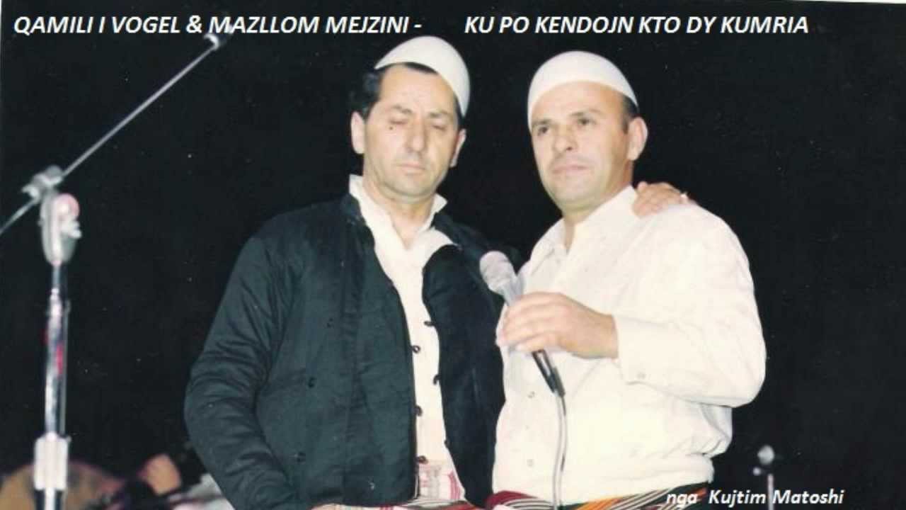 QAMILI I VOGEL- MAZLLOM MEJZINI - KU PO KENDOJN KTO DY KUMRIA.