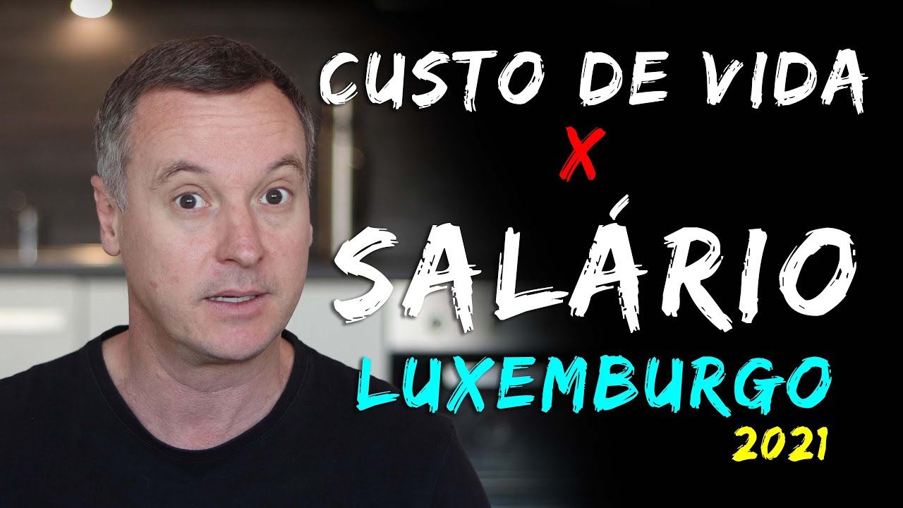 Salario em Luxemburgo! Dá pra viver bem em 2021?
