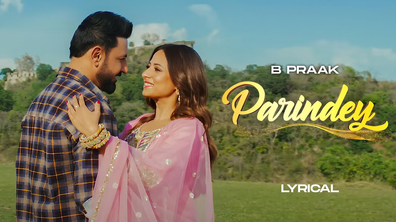 Parindey (Lyrical) - B Praak | Sargun | Gippy Grewal | Roopi | Avvy Sra | Latest Punjabi Songs 2024