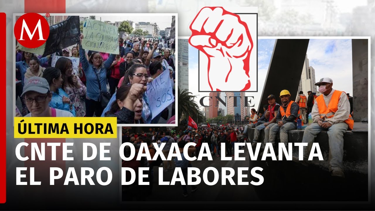 La sección 22 de la CNTE de Oaxaca acuerda poner fin al paro de labores