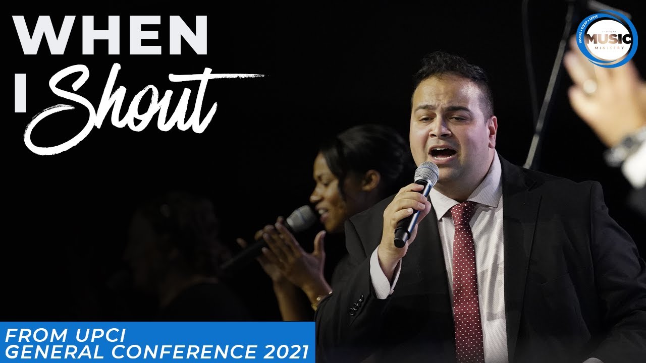 When I Shout / Testify + Testimonies | UPCI General Conference 2021