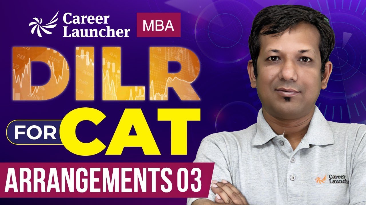 CAT 2026 DILR | Arrangements Part 03 | The Set Solving Approach Toppers Use | Career Launcher MBA
