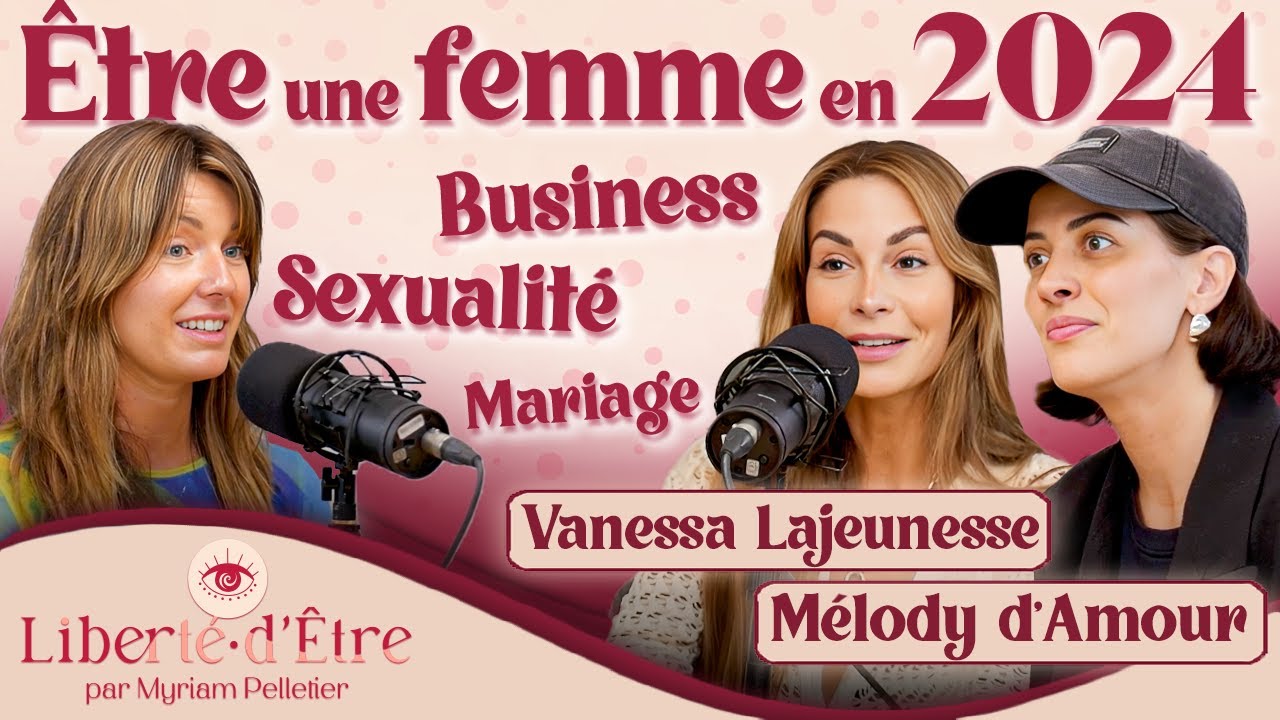 Être une FEMME en 2024 avec Vanessa Lajeunesse et Mélody d'Amour