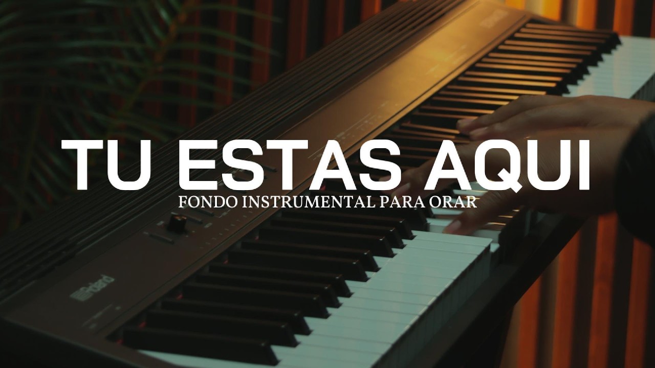 PIANO INSTRUMENTAL PARA ORAR - TU ESTAS AQUI - FONDO MUSICAL