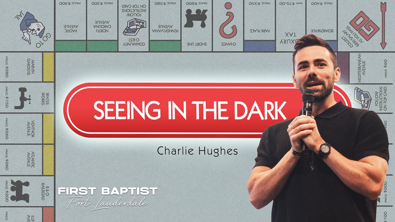 Seeing In The Dark | Pastor Charlie Hughes