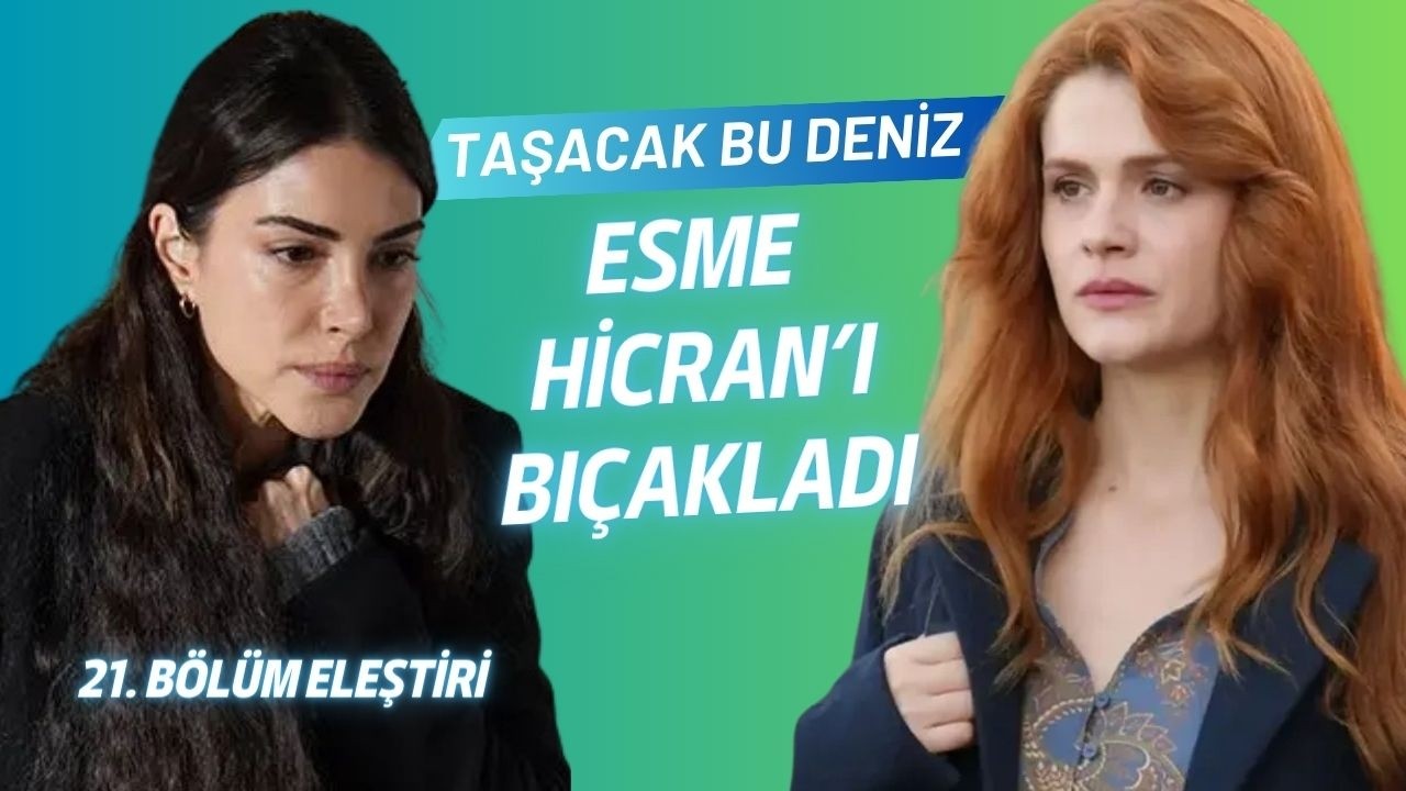 TAŞACAK BU DENİZ ESME HİCRAN'I BIÇAKLADI