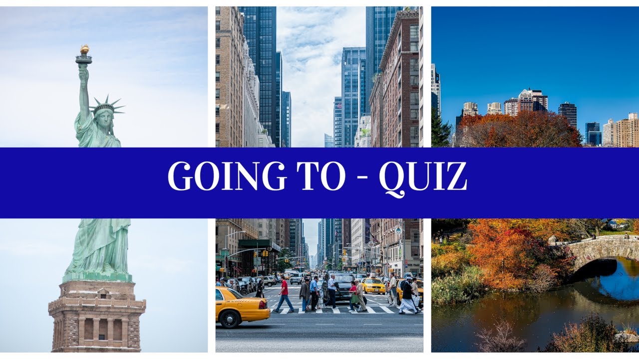Going to (Quiz)