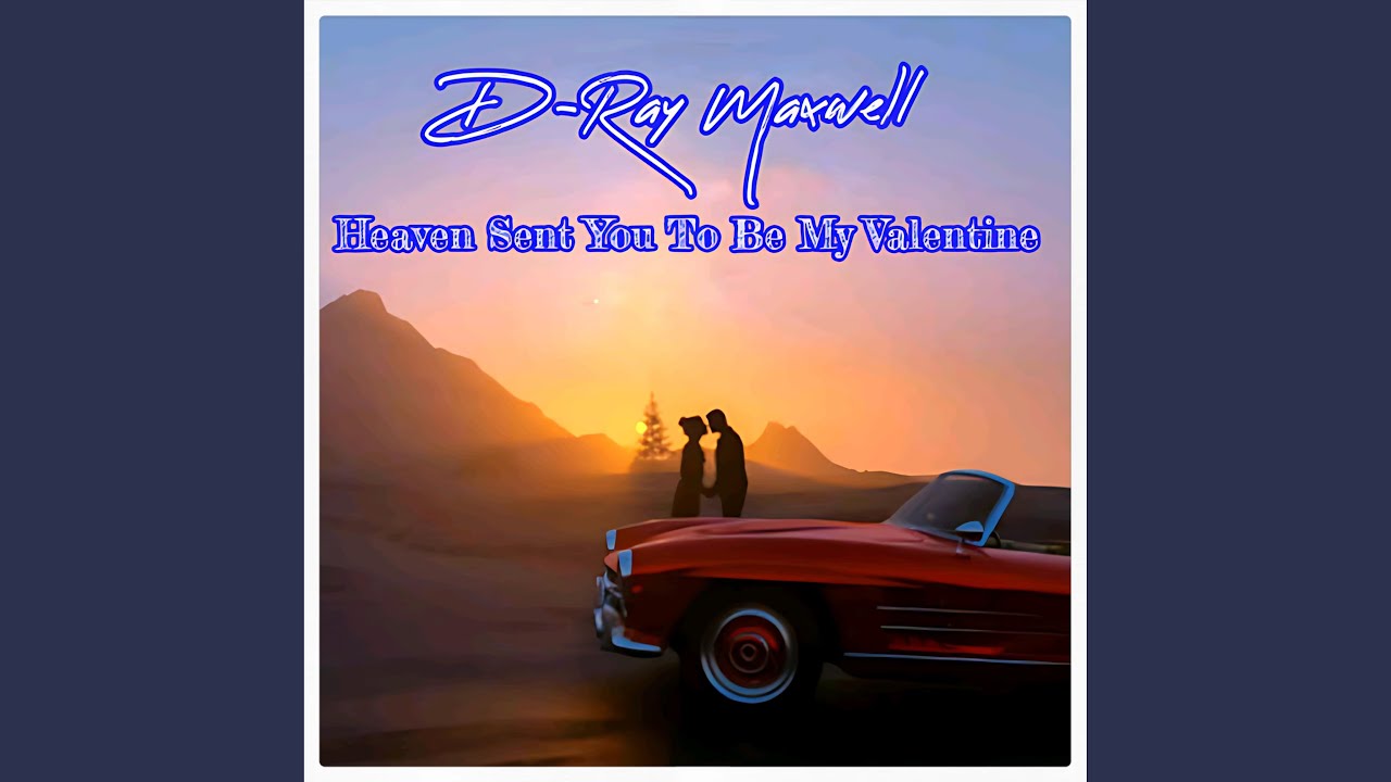 Heaven Sent You To Be My Valentine