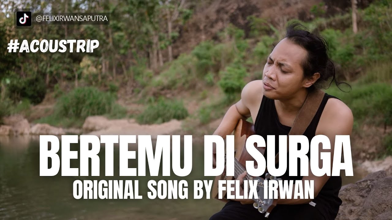 #ACOUSTRIP FELIX IRWAN | BERTEMU DI SURGA (ORIGINAL MUSIC)