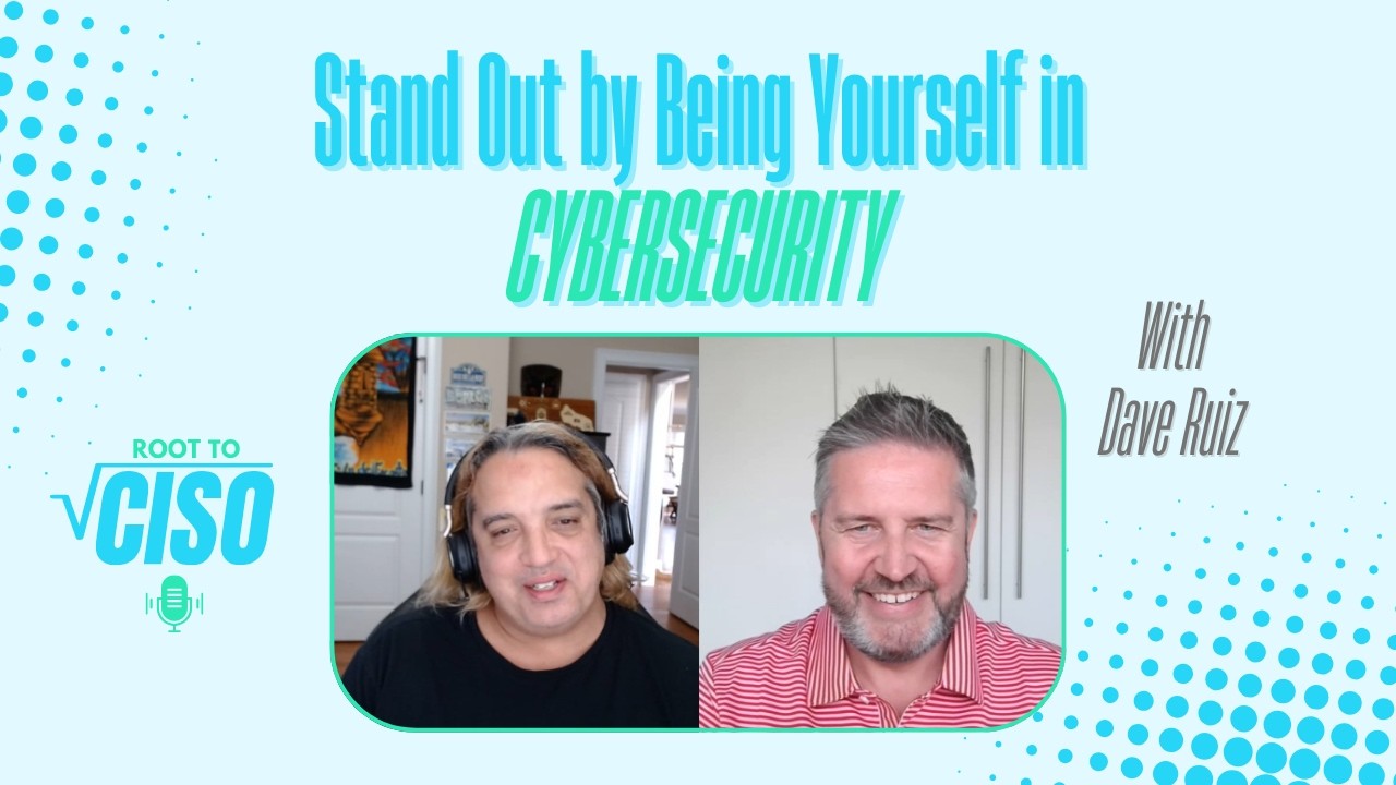 Stand Out by Being Yourself in Cybersecurity | Root To CISO Podcast