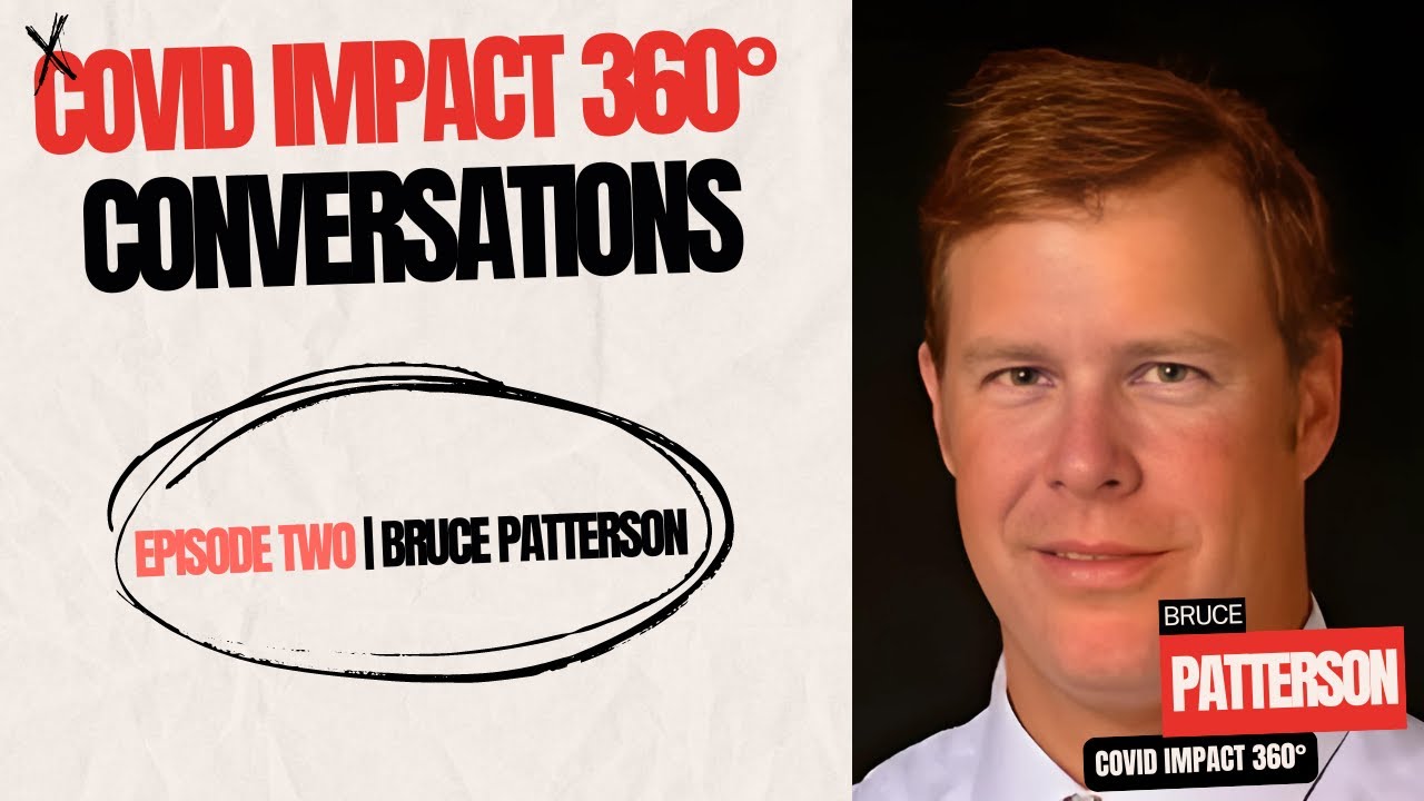 COVID IMPACT 360° CONVERSATIONS | Ep. 2 | Bruce Patterson