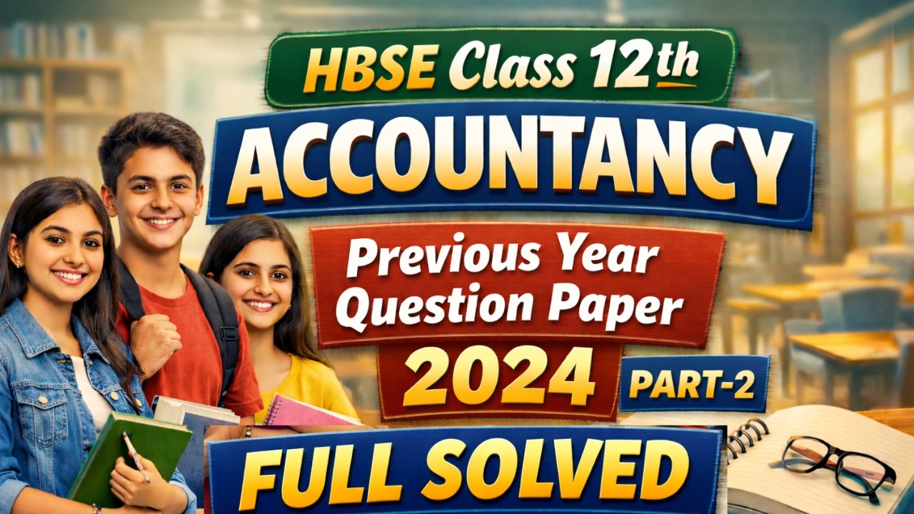 HBSE Class 12 Accountancy Previous year Paper 2024 | Part 2 | HBSE 12th Accounts PYQ | 9 March 2026