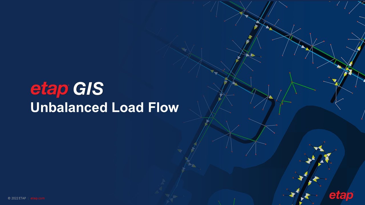 How to Utilize ETAP GIS to Perform Unbalanced Load Flow Studies on T&D Networks