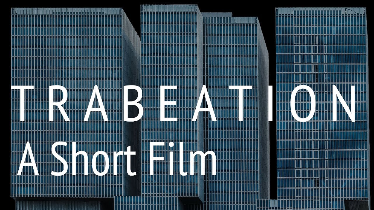 T R A B E A T I O N  |  A Short Film About Building Design
