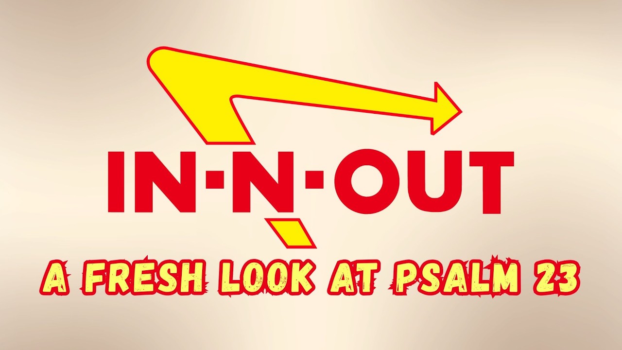 9:30 - LIVING PSALM 23 IN-N-OUT