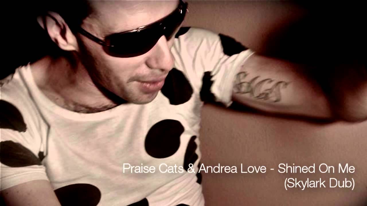 Praise Cats & Andrea Love - Shined On Me (Skylark Dub)